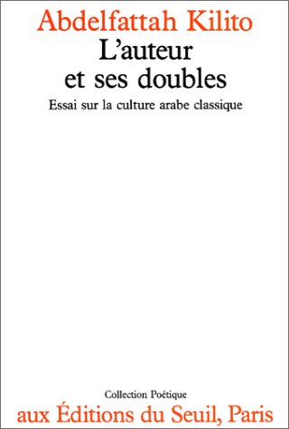 L'Auteur et ses doubles : essai sur la culture arabe classique