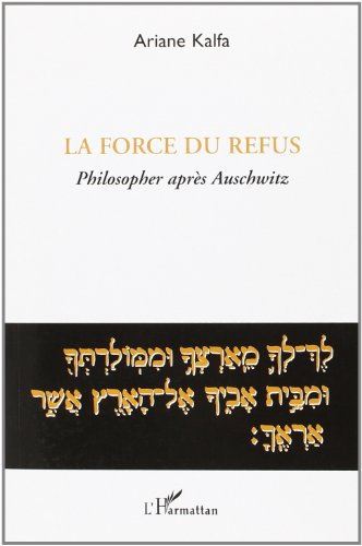 La force du refus : Philosopher après Auschwitz