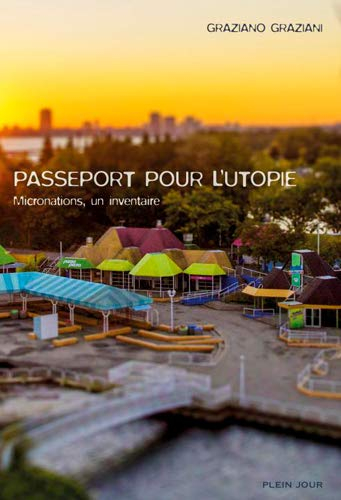 Passeport pour l'utopie : micronations, un inventaire