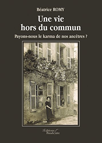 Une vie hors du commun - Payons-nous le karma de nos ancêtres?