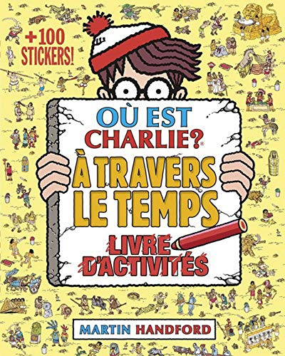Où est Charlie ? : à travers le temps : livre d'activités