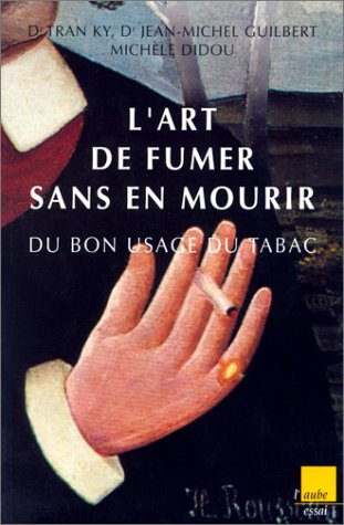 L'art de fumer sans en mourir : du bon usage du tabac