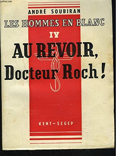 les hommes en blanc, au revoir docteur roch, le grand métier, la nuit de bal