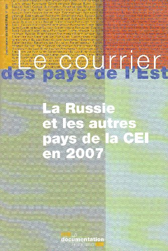 Courrier des pays de l'Est (Le), n° 1065. La Russie et les autres pays de la CEI en 2007