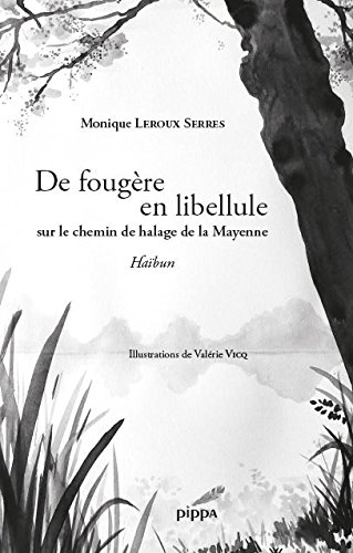 De fougère en libellule : sur le chemin de halage de la Mayenne : haïbun