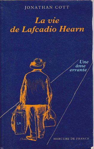 Une âme errante : la vie de Lafcadio Hearn