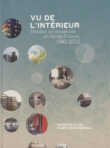 Vu de l'intérieur : habiter un immeuble en Ile-de-France, 1945-2010
