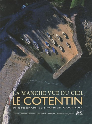 La Manche vue du ciel. Vol. 1. Le Cotentin