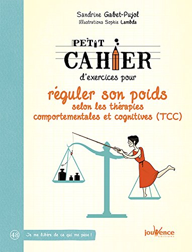 Petit cahier d'exercices pour réguler son poids selon les thérapies comportementales et cognitives (