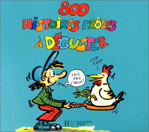 800 histoires drôles. Vol. 4. 800 histoires à déguster