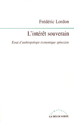 L'intérêt souverain : essai d'anthropologie économique spinoziste