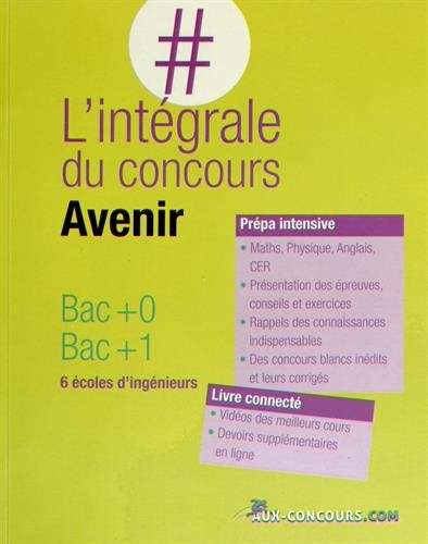 L'intégrale du concours Avenir : bac +0, bac +1 : 6 écoles d'ingénieurs