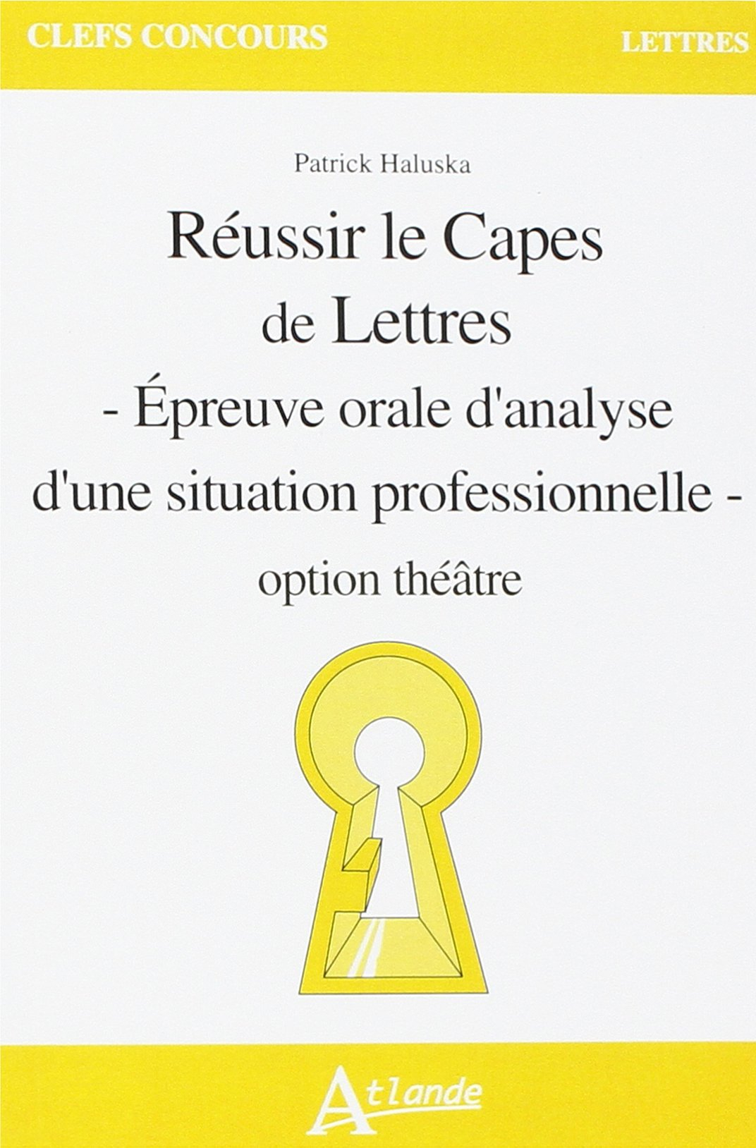 Réussir le Capes de lettres : épreuve orale d'analyse d'une situation professionnelle : option théât