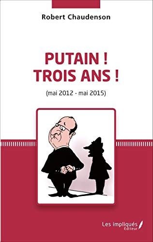 Putain ! Trois ans ! (mai 2012-mai 2015)