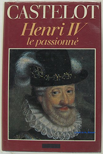 henri iv, le passionné
