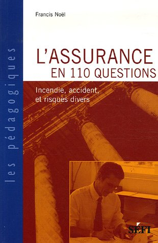 l'assurance en 110 questions : incendie, accident et risques divers