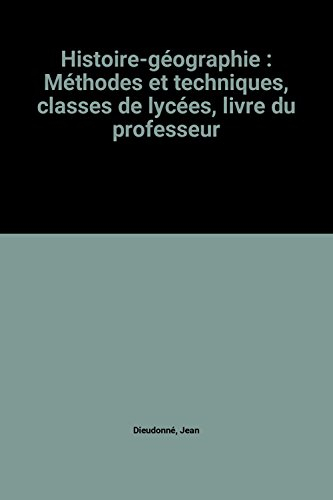 histoire-géographie : méthodes et techniques, classes de lycées, livre du professeur