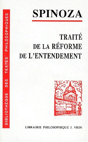 Traité de la réforme de l'entendement et de la meilleure voie à suivre pour parvenir à la vraie conn