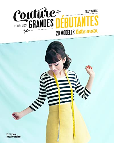 Couture pour les grandes débutantes : 20 modèles faits main