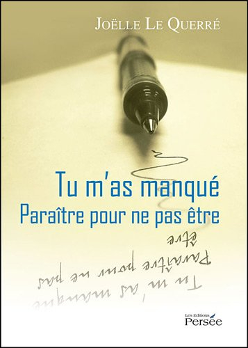 Tu m'as manqué - Paraître pour ne pas être