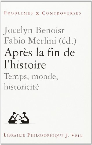 Après la fin de l'histoire : temps, monde, historicité