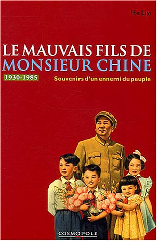 Le mauvais fils de monsieur Chine : souvenirs d'un ennemi du peuple (1949-1979)