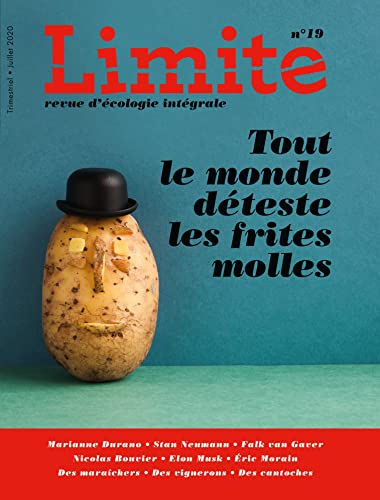 Limite : revue d'écologie intégrale pour le combat culturel, n° 19. Tout le monde déteste les frites
