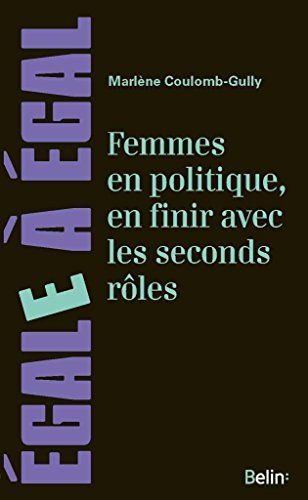 Femmes en politique, en finir avec les seconds rôles : de l'exclusion à la difficile conquête du pou