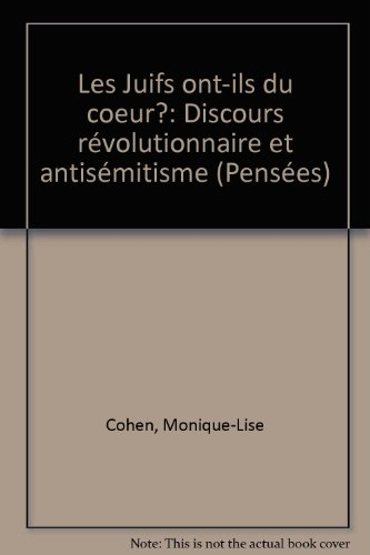 Les Juifs ont-ils du coeur ? : discours révolutionnaire et antisémitisme. Entre nature et histoire, 