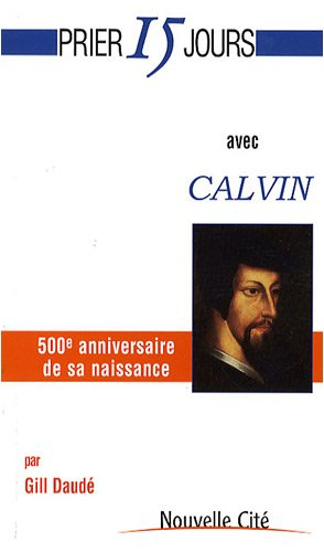 Prier 15 jours avec Calvin