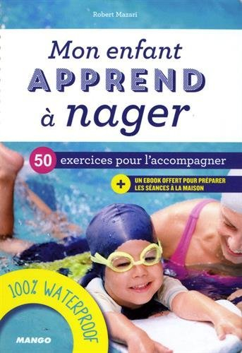 Mon enfant apprend à nager : 50 exercices pour l'accompagner
