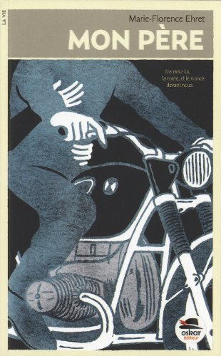 Mon père : derrière lui, la route, et le monde devant nous