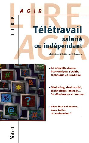 Télétravail salarié ou indépendant : la nouvelle donne économique, sociale, technique et juridique. 