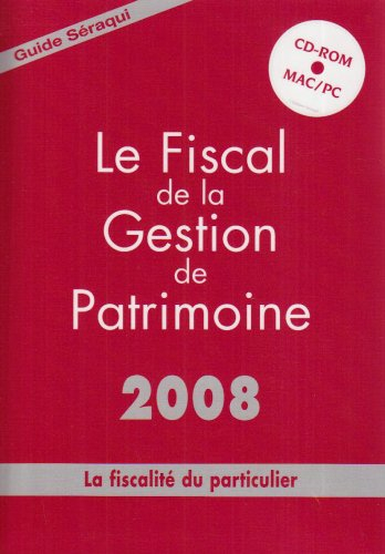 Le fiscal de la gestion de patrimoine 2008 : la fiscalité du particulier