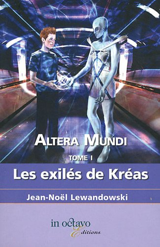 Altera mundi. Vol. 1. Les exilés de Kréas