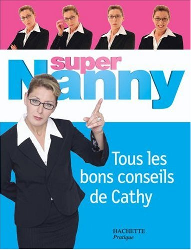 Super Nanny : tous les bons conseils de Cathy