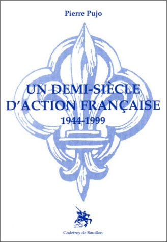 Un demi-siècle d'Action française : 1944-1999