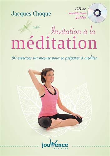 Invitation à la méditation : guide pour la pratique de la paix intérieure : 80 exercices sur mesure 