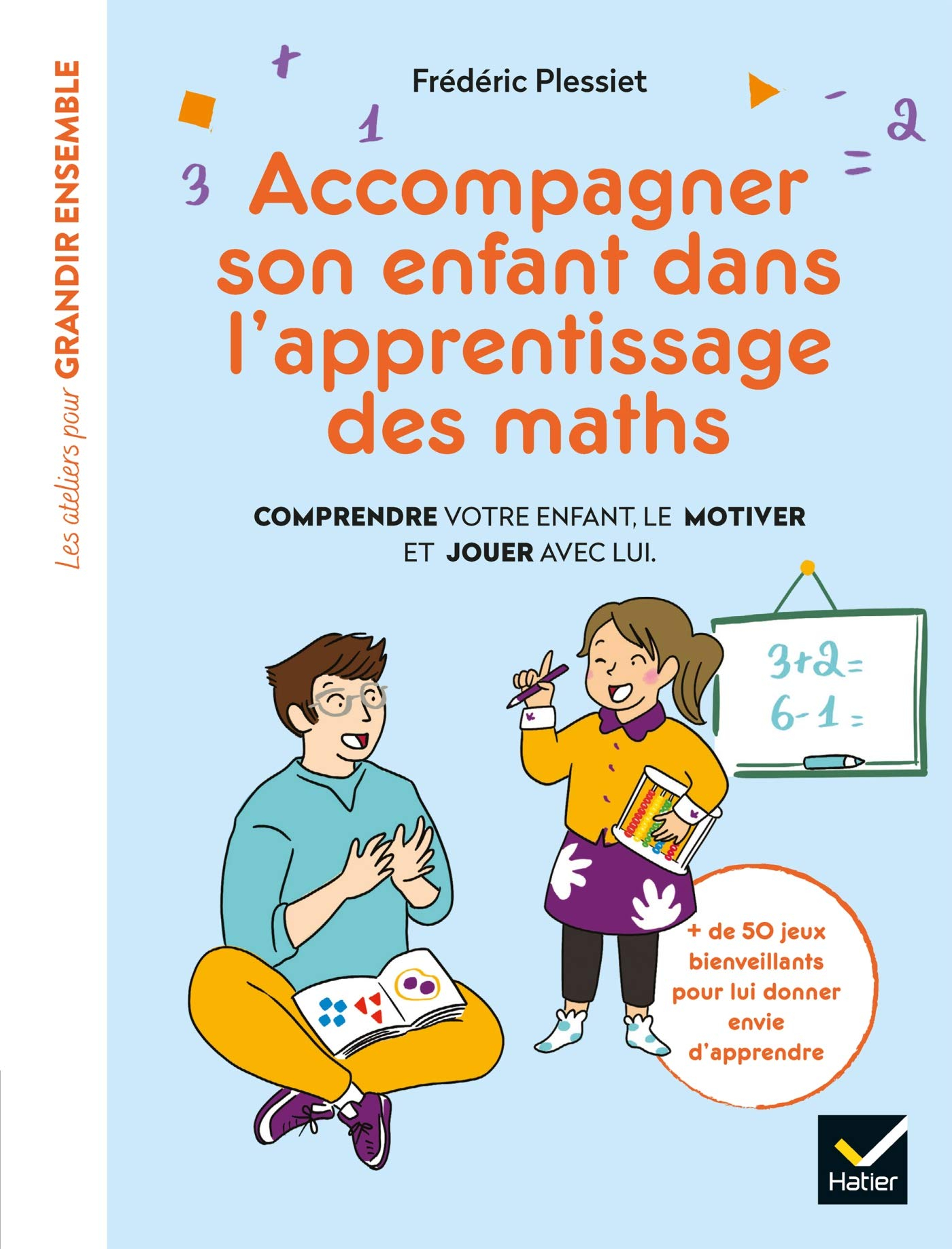 Accompagner son enfant dans l'apprentissage des maths : comprendre votre enfant, le motiver et jouer