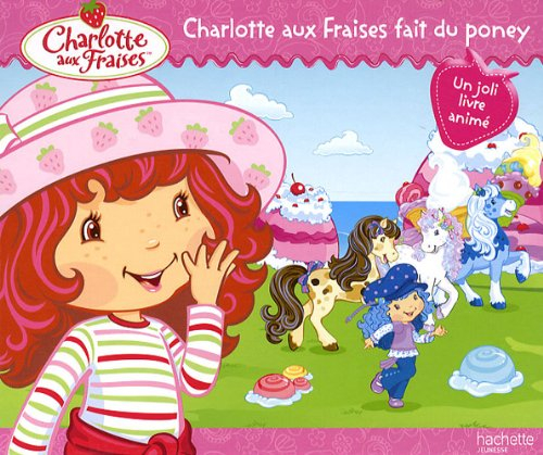 Charlotte aux fraises fait du poney : un joli livre animé