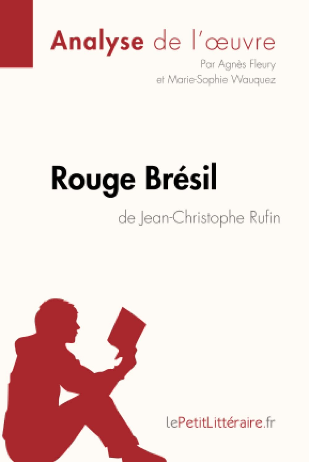 Rouge Brésil de Jean-Christophe Rufin (Analyse de l'œuvre) : Comprendre la littérature avec lePetitL