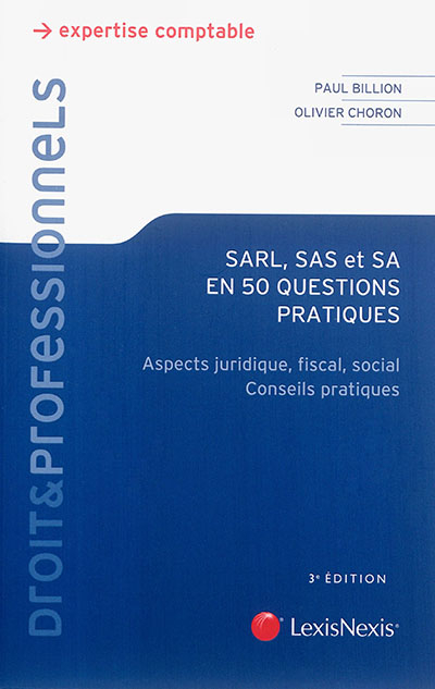 SARL, SAS et SA en 50 questions pratiques : aspects juridique, fiscal, social : conseils pratiques