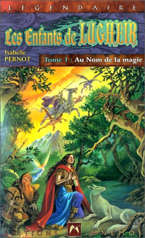 Les enfants de Lugheir. Vol. 1. Au nom de la magie