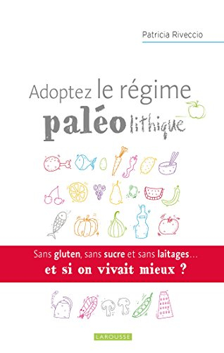 Adoptez le régime paléolithique : sans gluten, sans sucre et sans laitages... : et si on vivait mieu