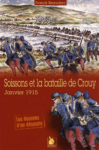 Soissons et la bataille de Crouy, janvier 1915 : les dessous d'un désastre