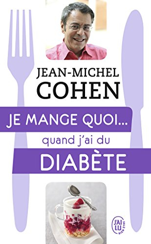Je mange quoi... quand j'ai du diabète : le guide pratique complet pour être en bonne santé