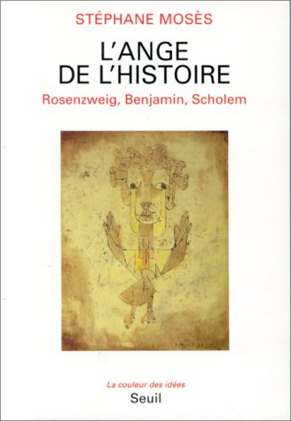 L'Ange de l'histoire : Rosenzweig, Benjamin, Scholem