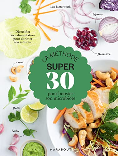 La méthode super 30 pour booster son microbiote : diversifier son alimentation pour dorloter son int