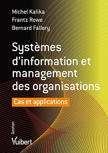 Systèmes d'information et management des organisations : cas et applications