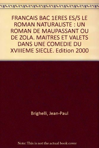 Le roman naturaliste, un roman de Maupassant ou de Zola. Maîtres et valets dans une comédie du XVIII
